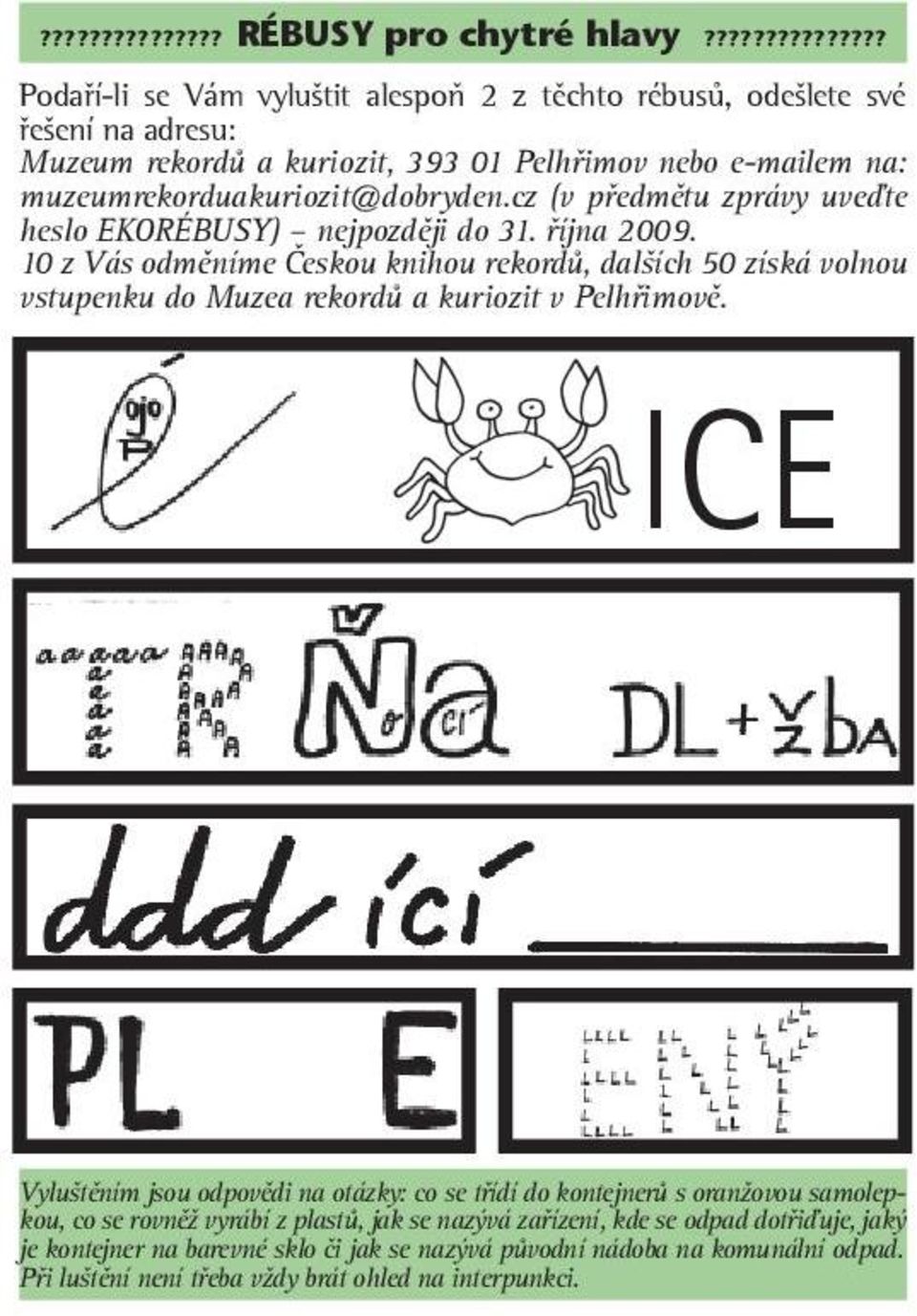 cz (v předmětu zprávy uveďte heslo EKORÉBUSY) nejpozději do 31. října 2009.