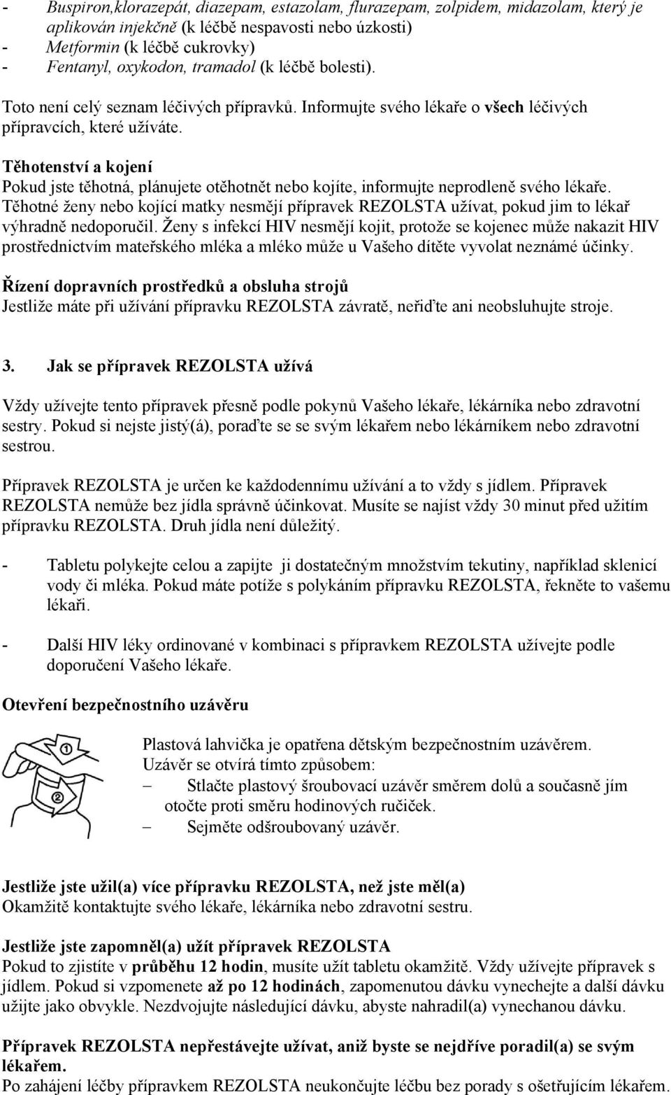 Těhotenství a kojení Pokud jste těhotná, plánujete otěhotnět nebo kojíte, informujte neprodleně svého lékaře.