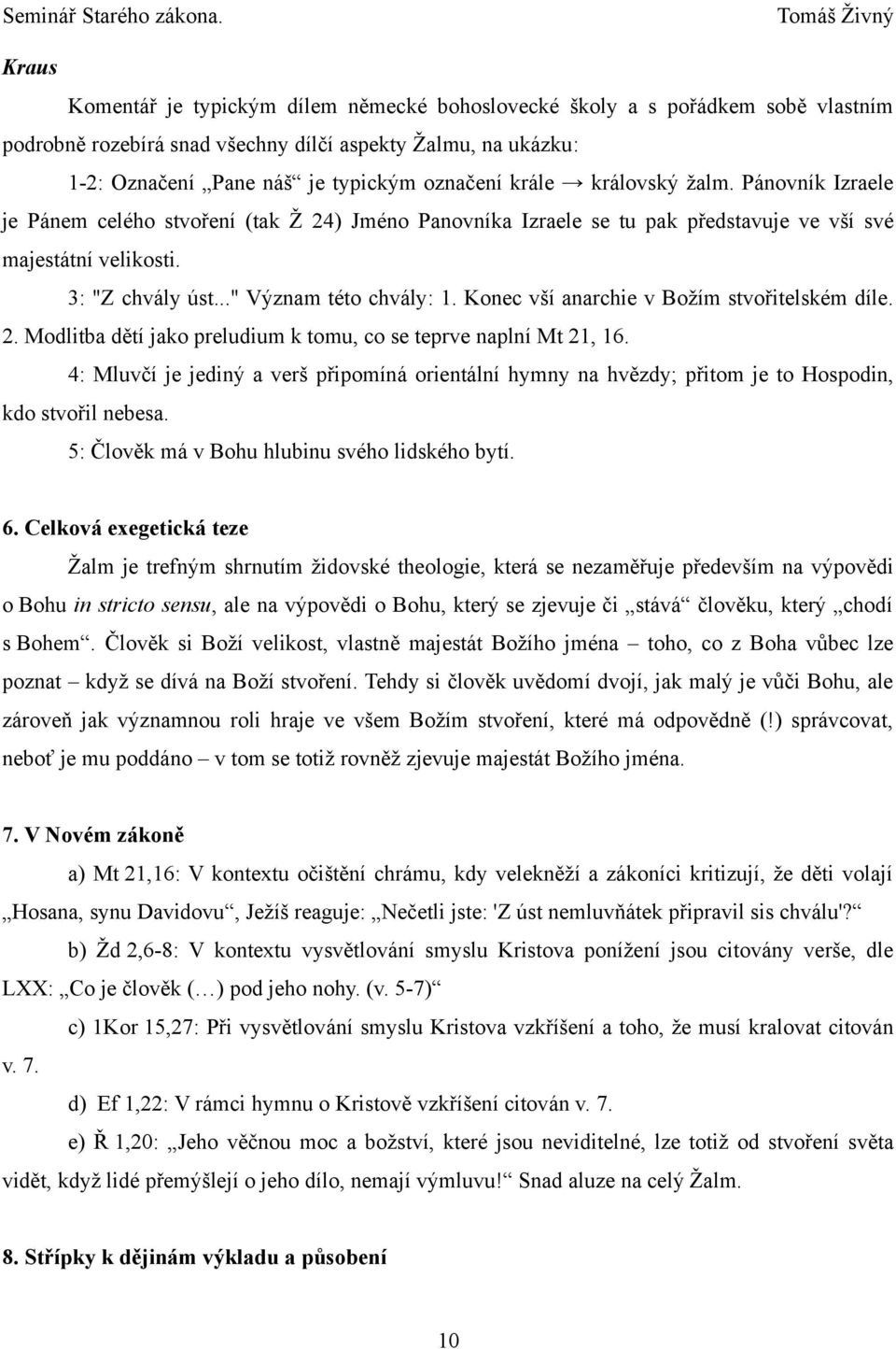 Konec vší anarchie v Božím stvořitelském díle. 2. Modlitba dětí jako preludium k tomu, co se teprve naplní Mt 21, 16.