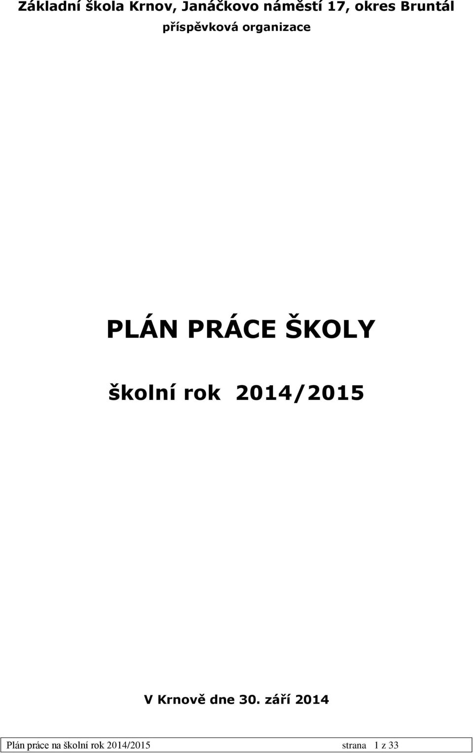 ŠKOLY školní rok 2014/2015 V Krnově dne 30.