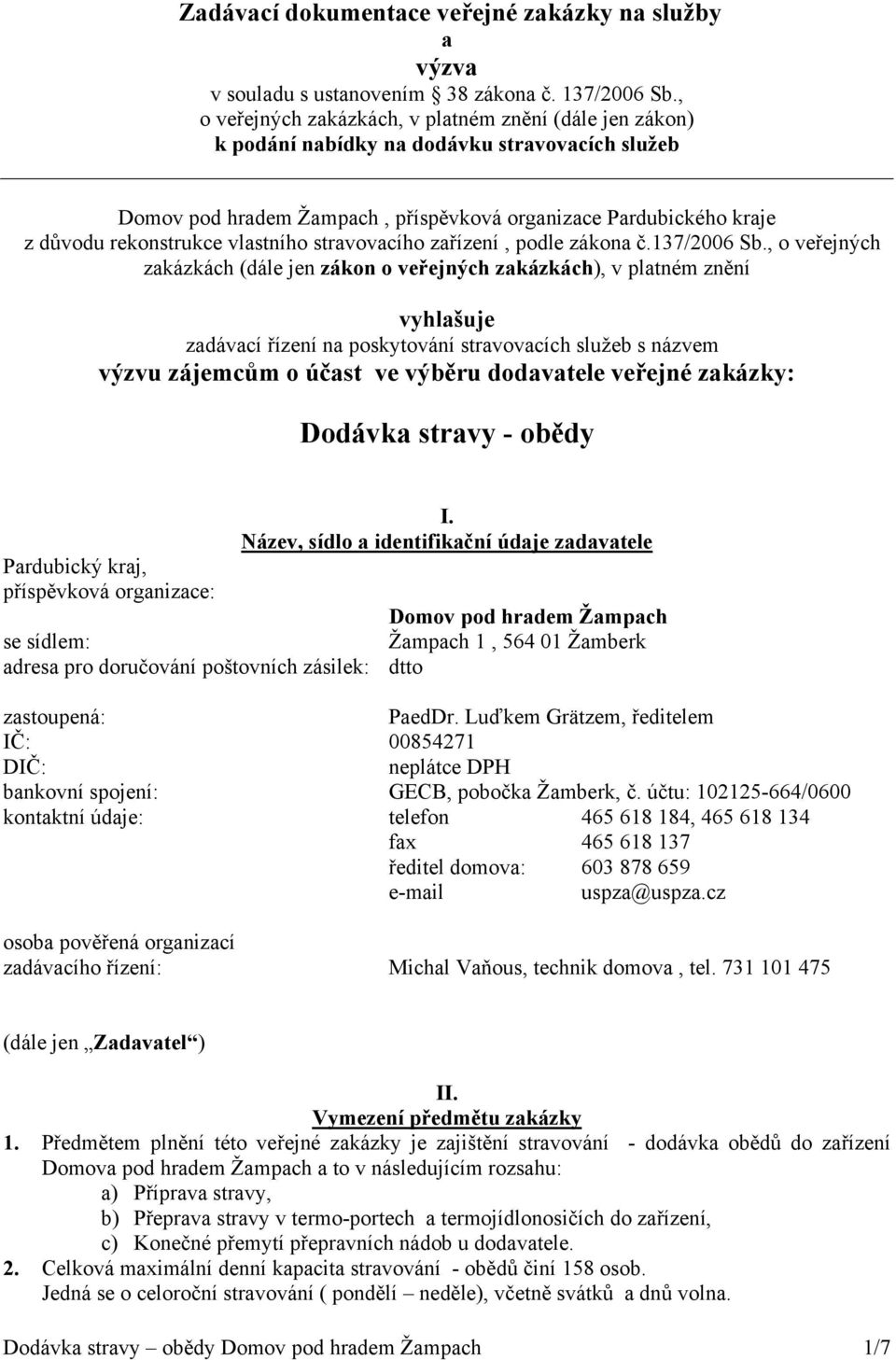 vlastního stravovacího zařízení, podle zákona č.137/2006 Sb.