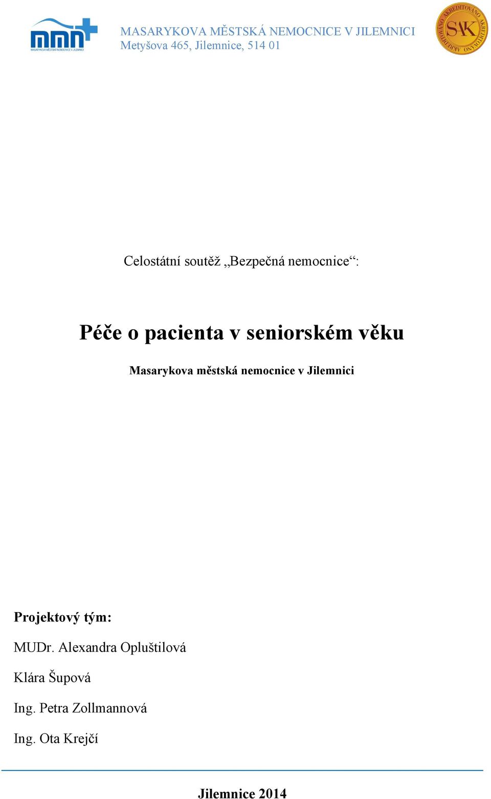 Masarykova městská nemocnice v Jilemnici Projektový tým: MUDr.