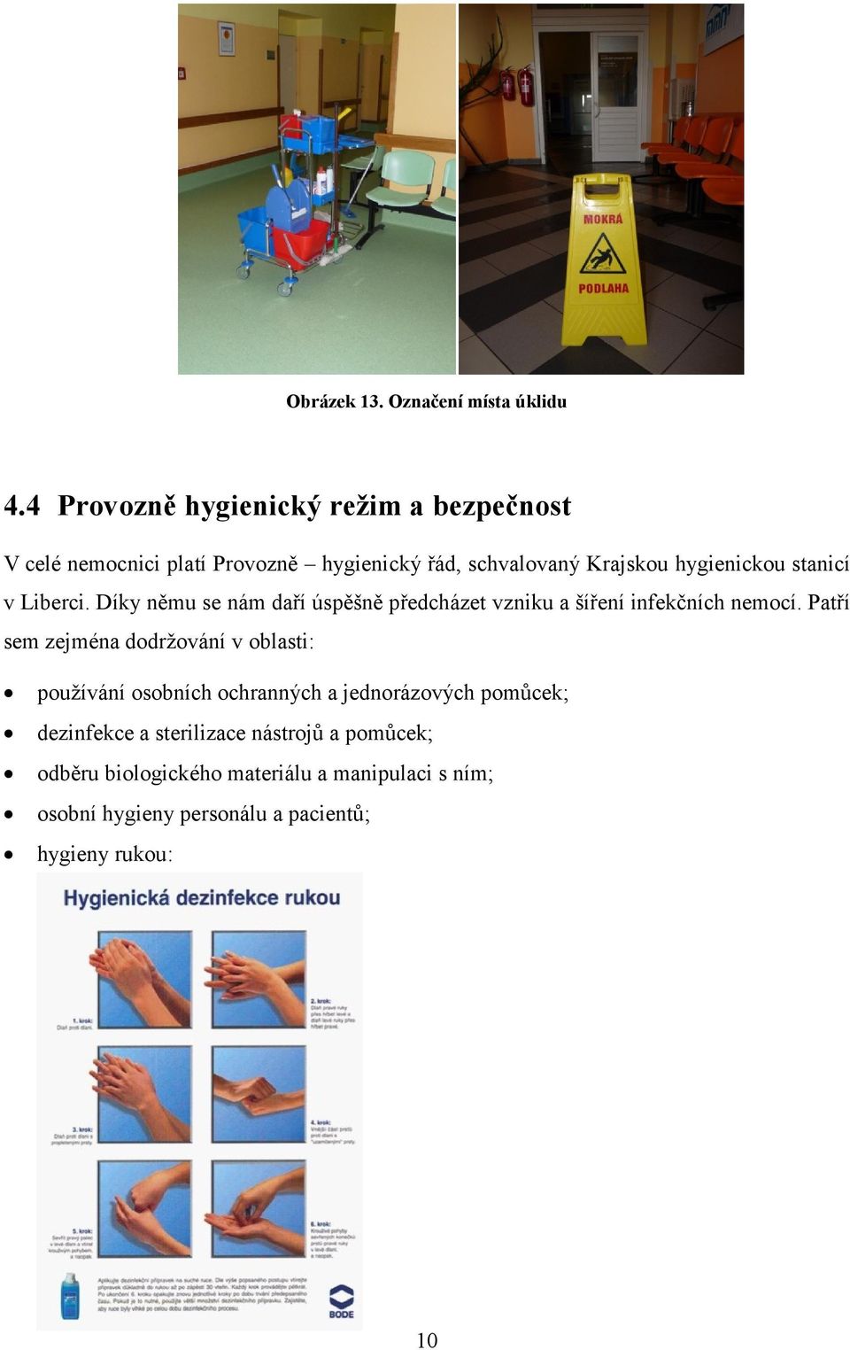 stanicí v Liberci. Díky němu se nám daří úspěšně předcházet vzniku a šíření infekčních nemocí.