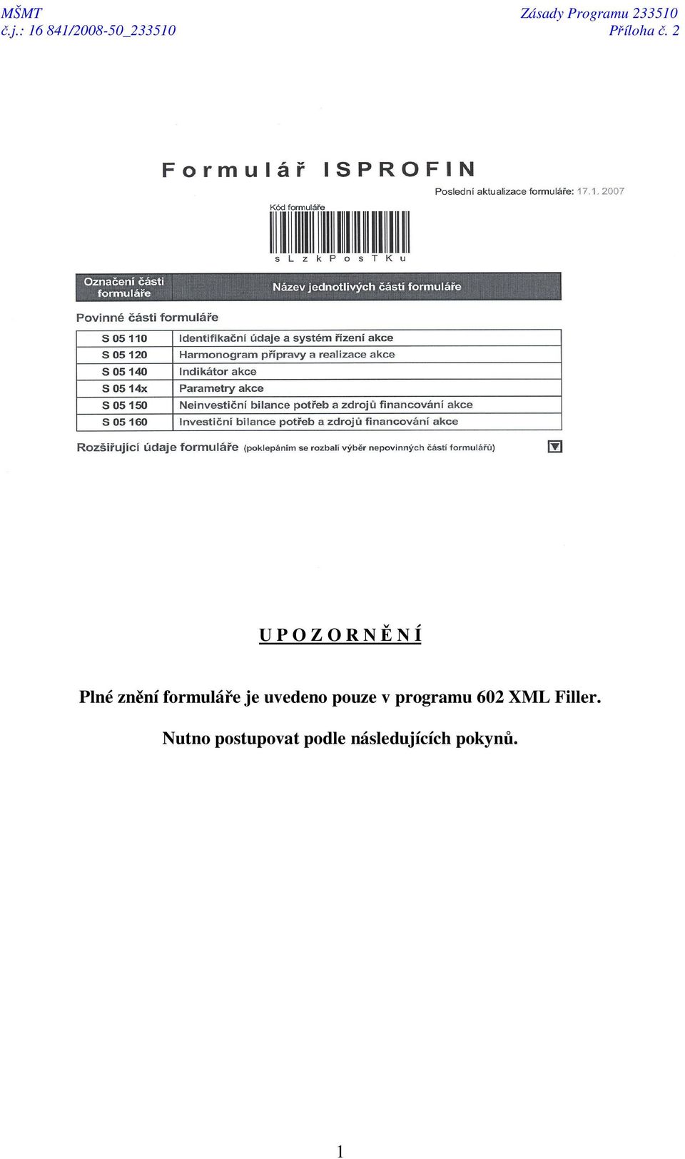 je uvedeno pouze v programu 602 XML