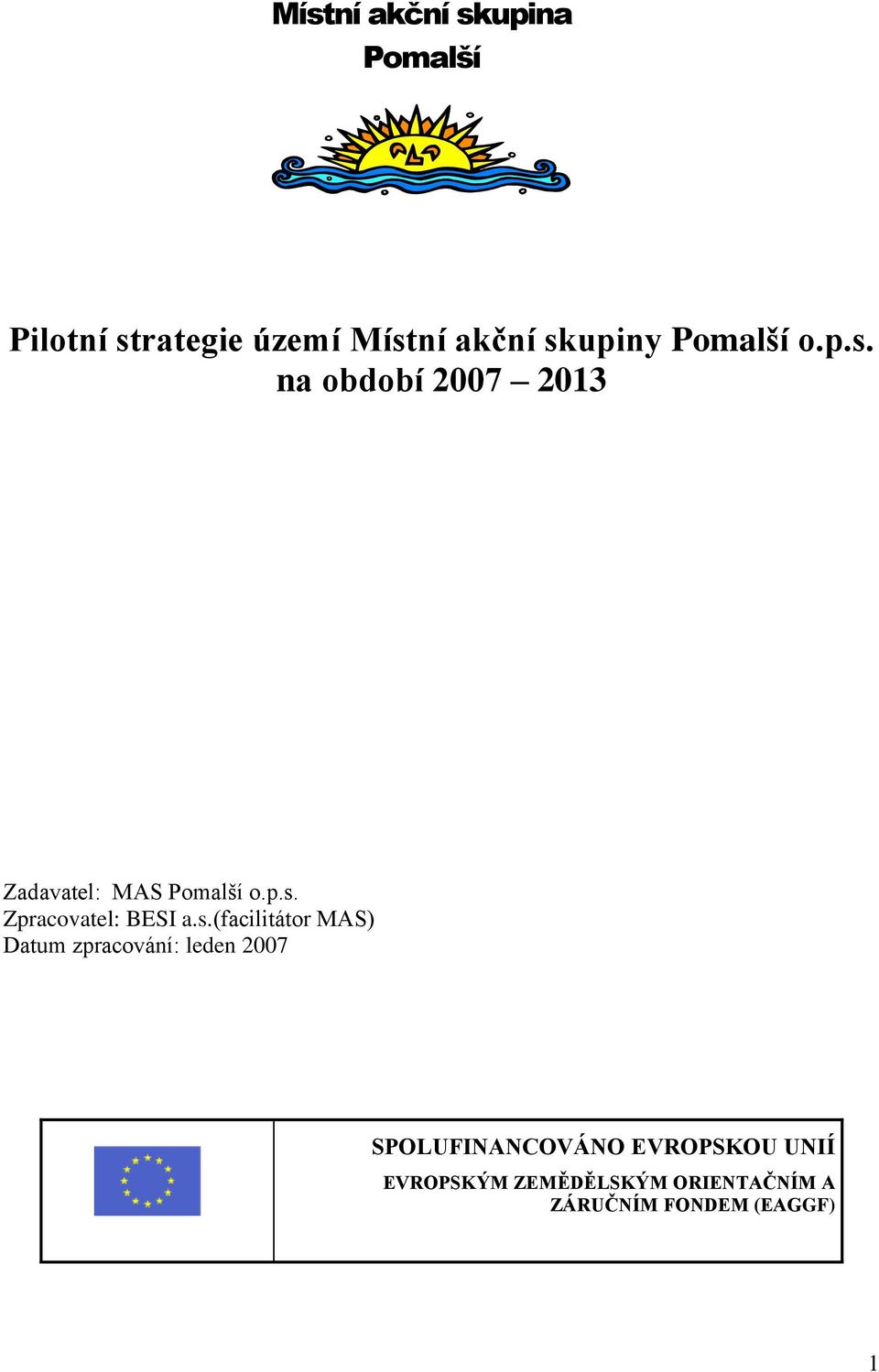 s.(facilitátor MAS) Datum zpracování: leden 2007 SPOLUFINANCOVÁNO EVROPSKOU