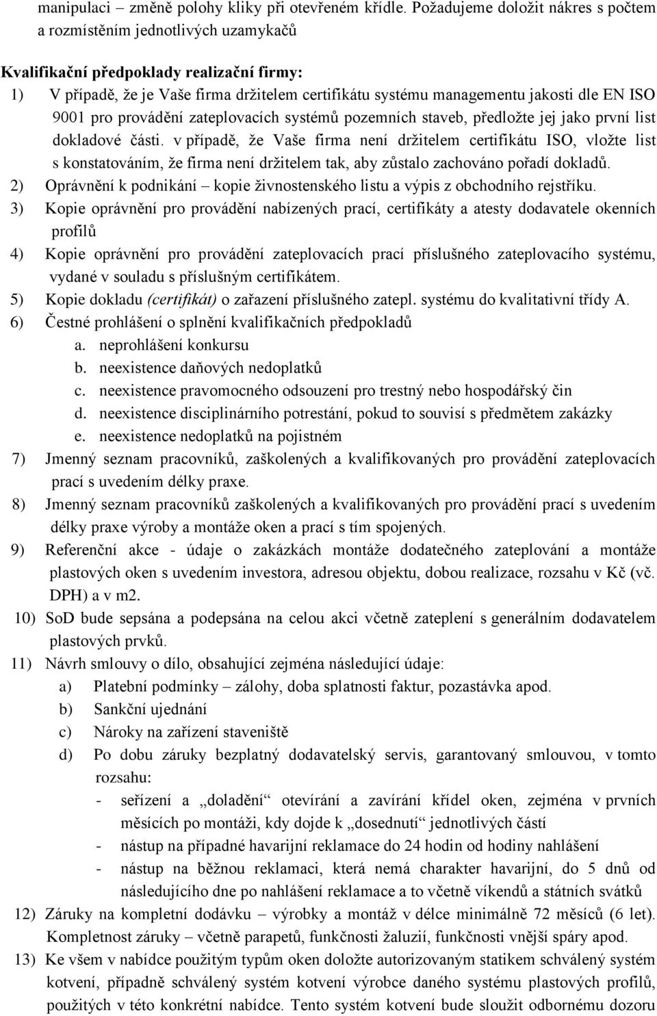 EN ISO 9001 pro provádění zateplovacích systémů pozemních staveb, předložte jej jako první list dokladové části.