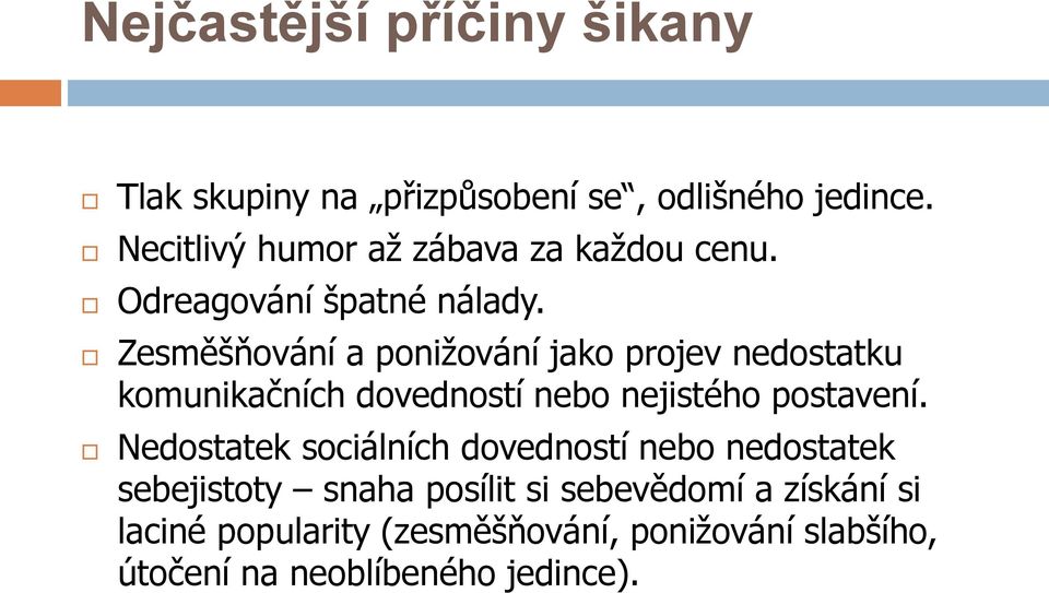 Zesměšňování a ponižování jako projev nedostatku komunikačních dovedností nebo nejistého postavení.