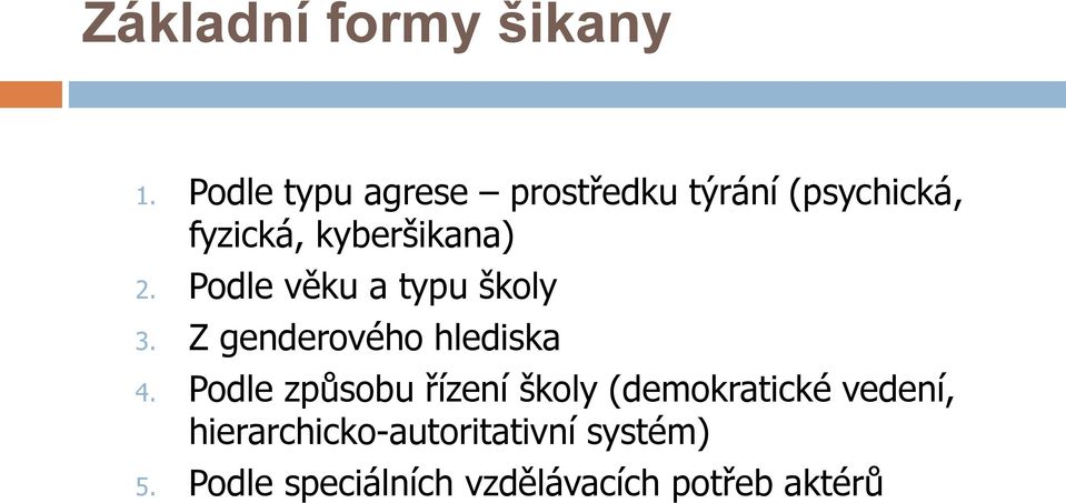 2. Podle věku a typu školy 3. Z genderového hlediska 4.