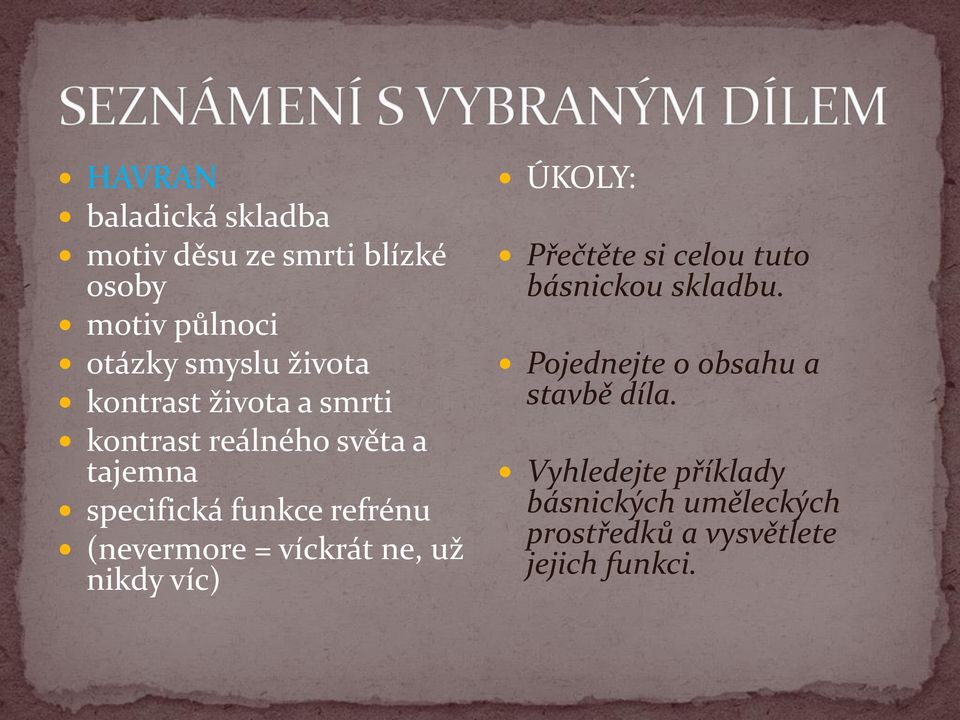 = víckrát ne, už nikdy víc) ÚKOLY: Přečtěte si celou tuto básnickou skladbu.