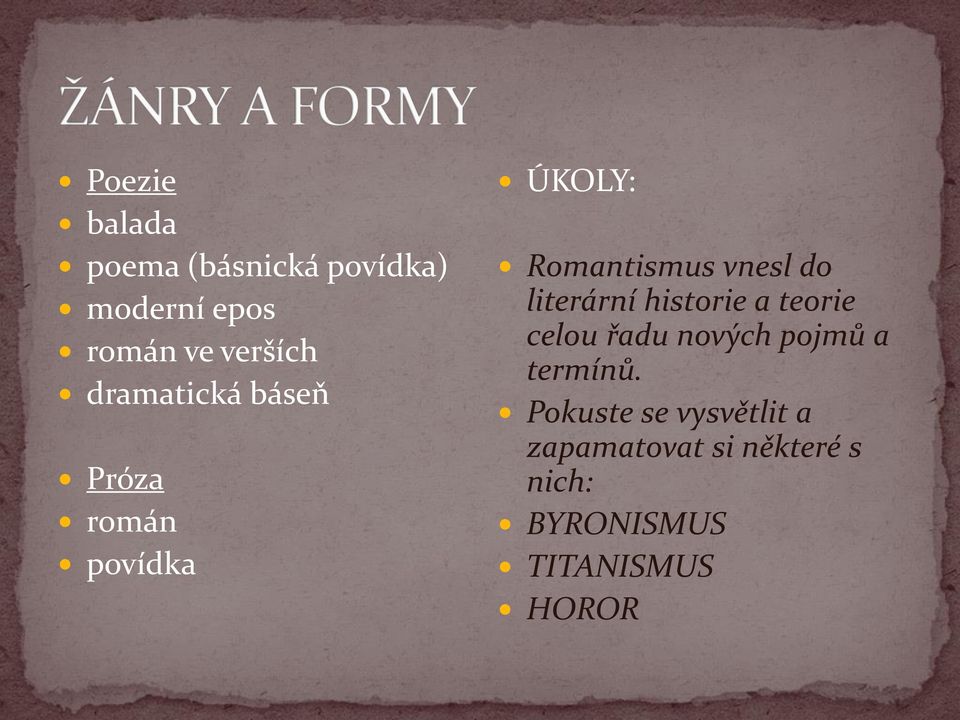 literární historie a teorie celou řadu nových pojmů a termínů.