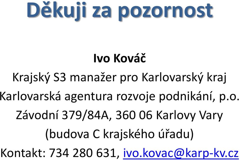 podnikání, p.o. Závodní 379/84A, 360 06 Karlovy Vary