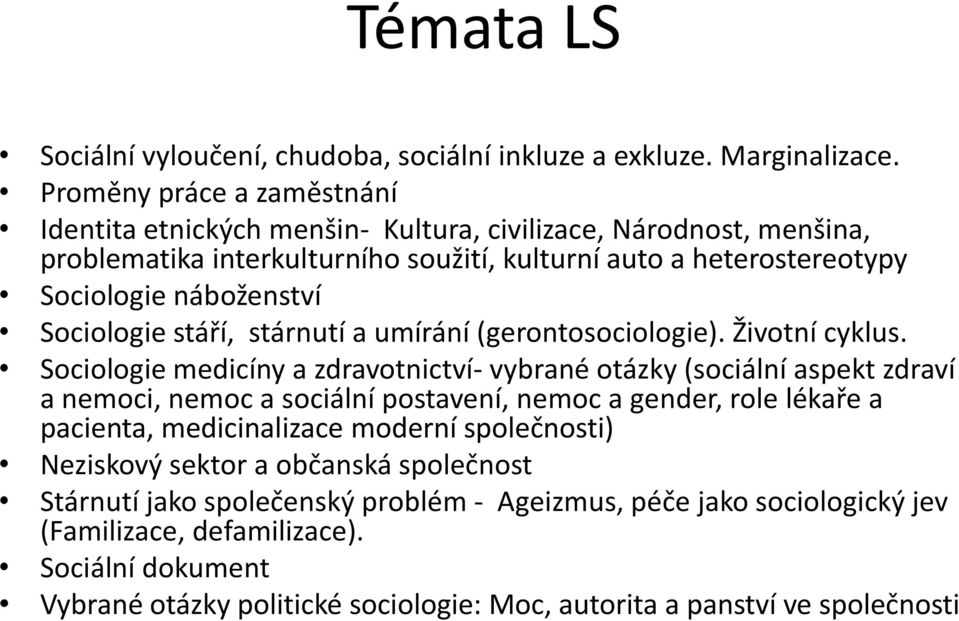 Sociologie stáří, stárnutí a umírání (gerontosociologie). Životní cyklus.