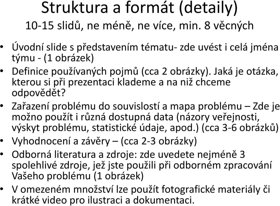 Jaká je otázka, kterou si při prezentaci klademe a na niž chceme odpovědět?