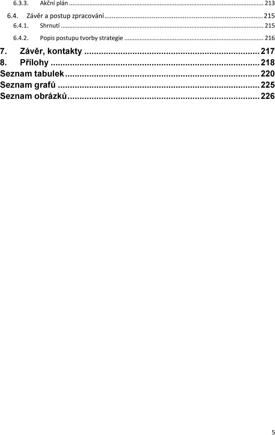 .. 216 7. Závěr, kontakty... 217 8. Přílohy.