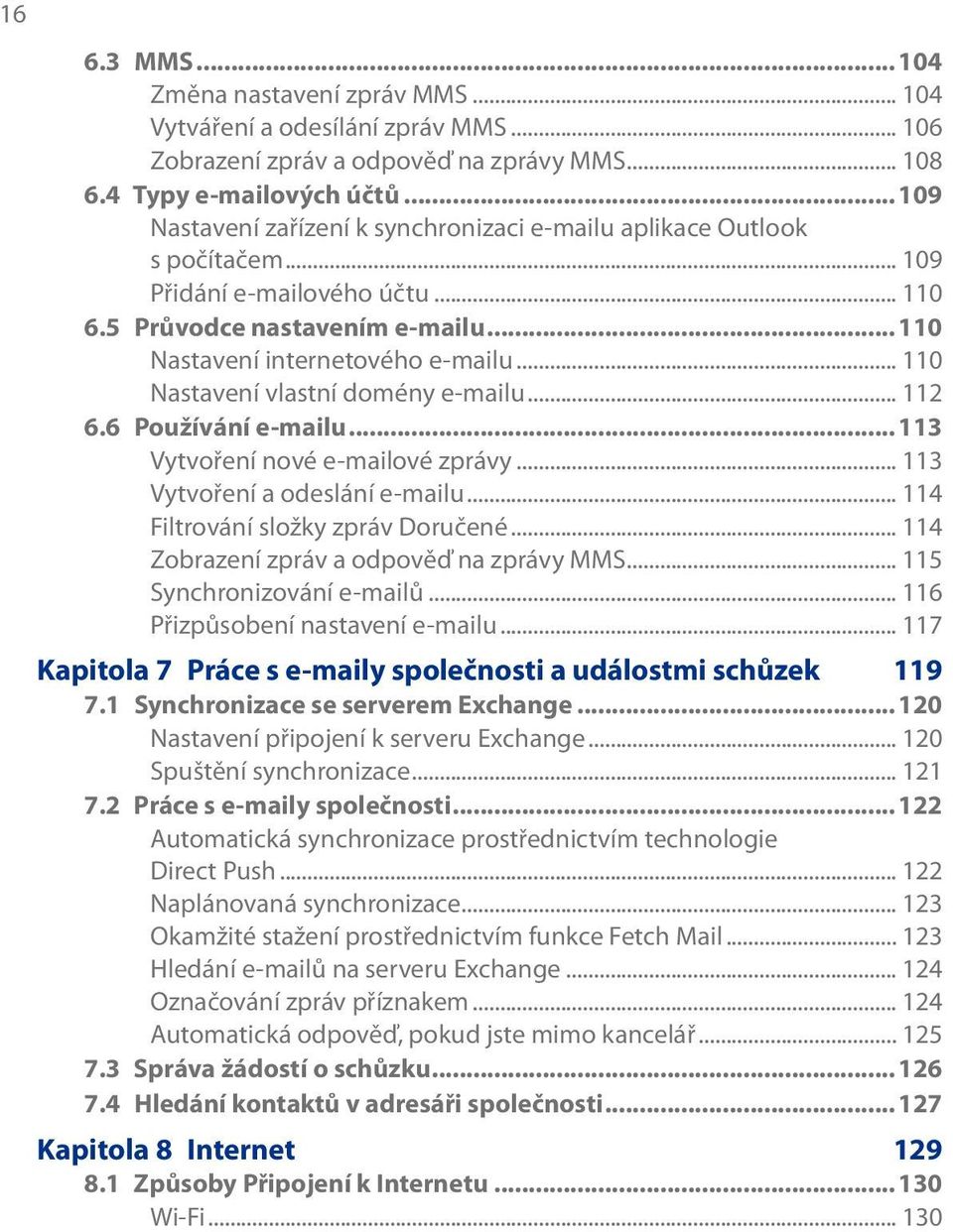 .. 110 Nastavení vlastní domény e-mailu... 112 6.6 Používání e-mailu... 113 Vytvoření nové e-mailové zprávy... 113 Vytvoření a odeslání e-mailu... 114 Filtrování složky zpráv Doručené.