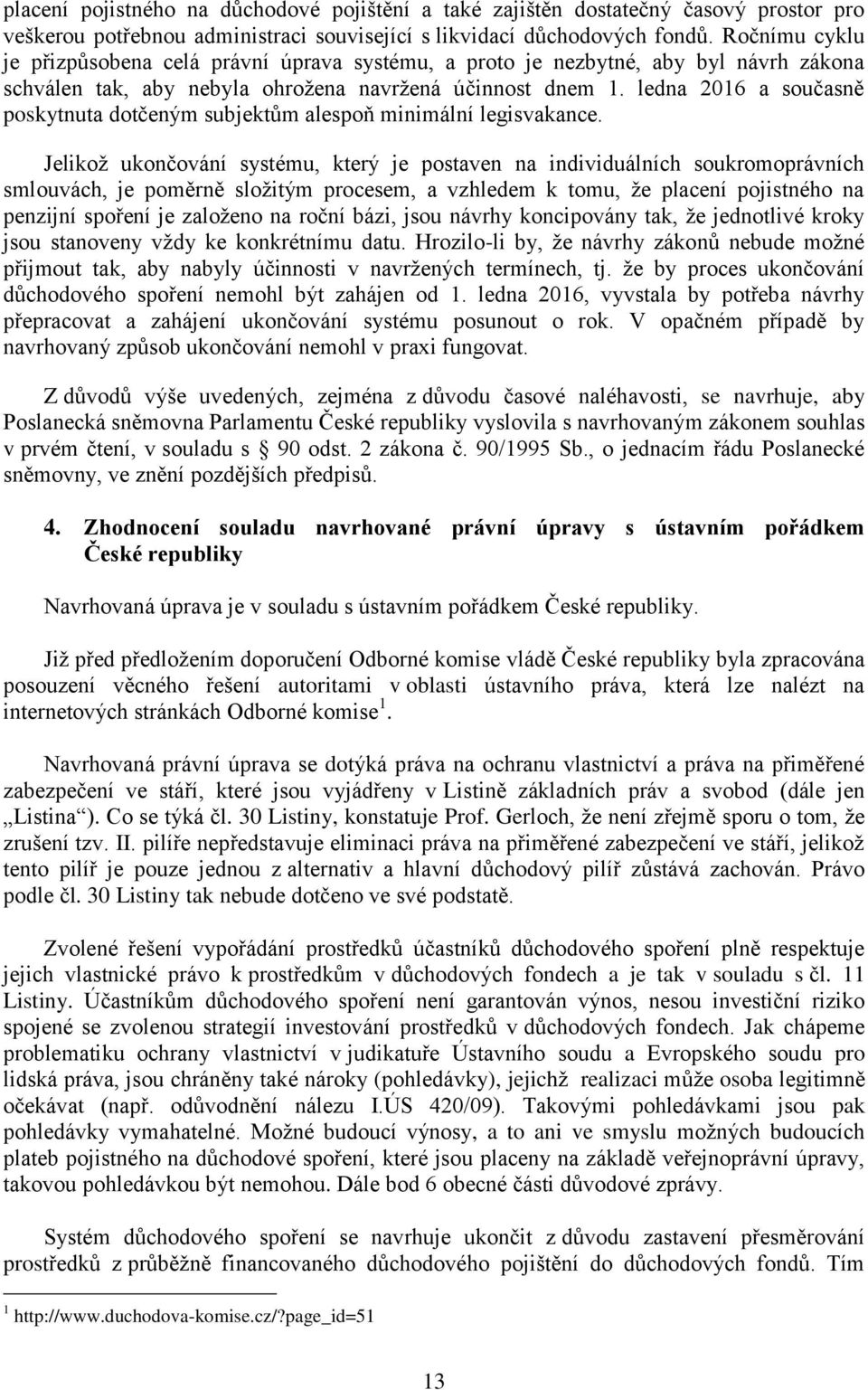 ledna 2016 a současně poskytnuta dotčeným subjektům alespoň minimální legisvakance.