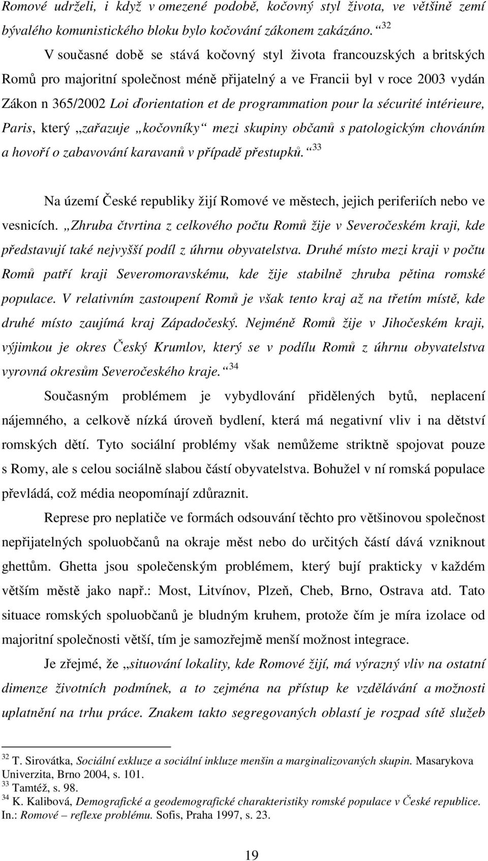 programmation pour la sécurité intérieure, Paris, který zařazuje kočovníky mezi skupiny občanů s patologickým chováním a hovoří o zabavování karavanů v případě přestupků.