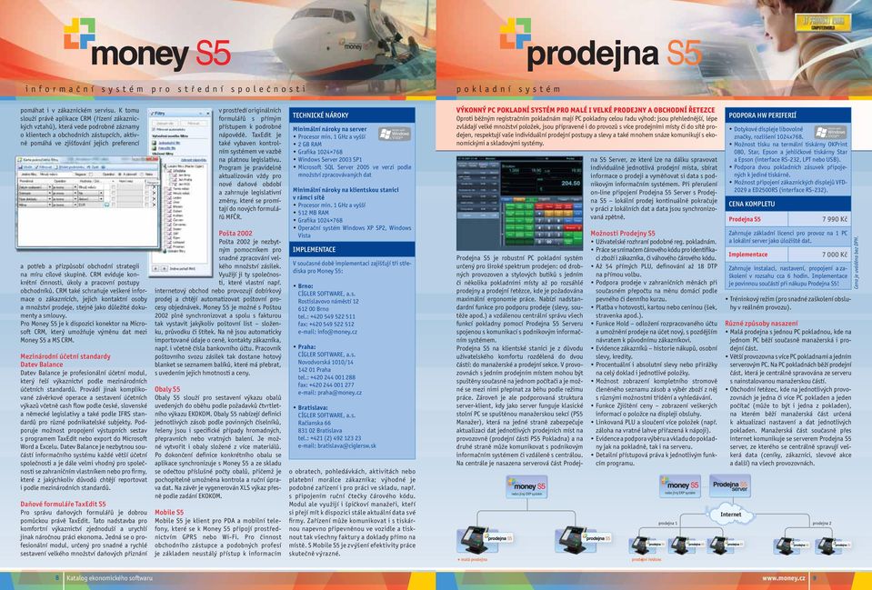 obchodní strategii na míru cílové skupině. CRM eviduje konkrétní činnosti, úkoly a pracovní postupy obchodníků.