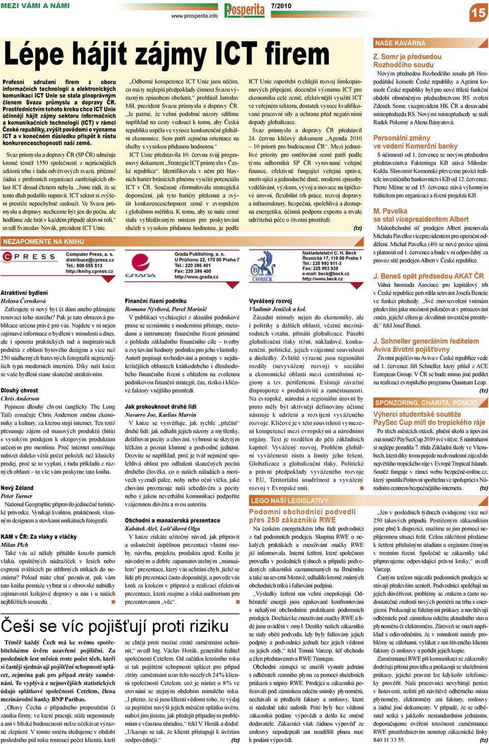 Prostřednictvím tohoto kroku chce ICT Unie účinněji hájit zájmy sektoru informačních a komunikačních technologií (ICT) v rámci České republiky, zvýšit povědomí o významu ICT a v konečném důsledku