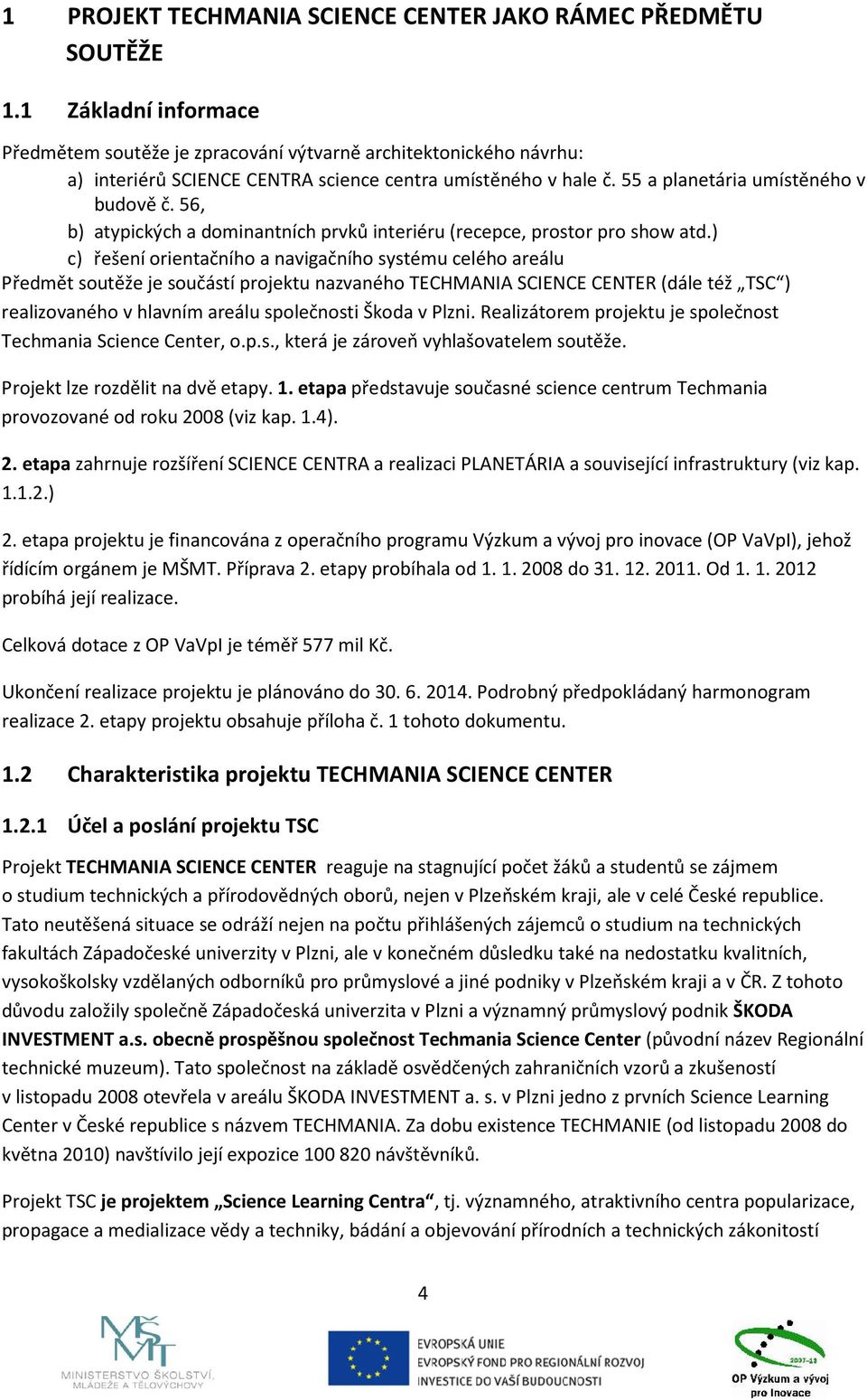 56, b) atypických a dominantních prvků interiéru (recepce, prostor pro show atd.