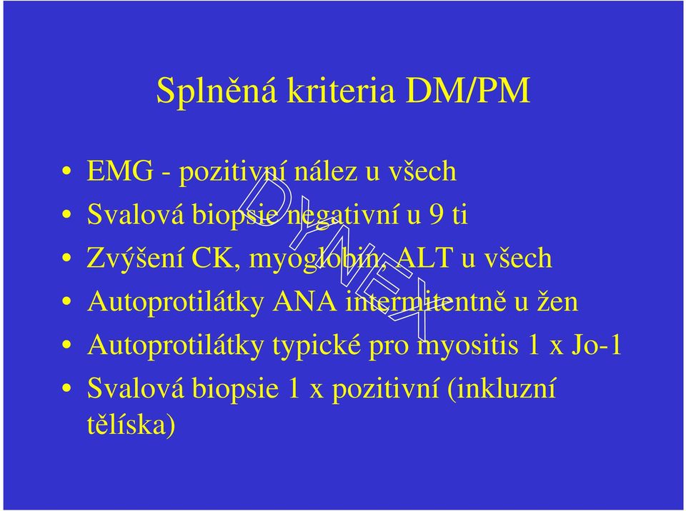 Autoprotilátky ANA intermitentně u žen Autoprotilátky typické