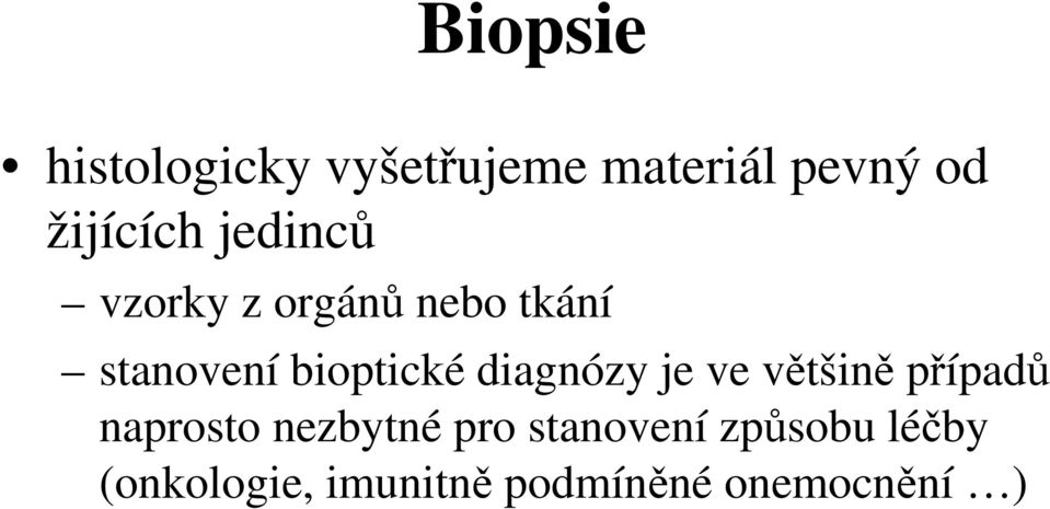 bioptické diagnózy je ve většině případů naprosto nezbytné