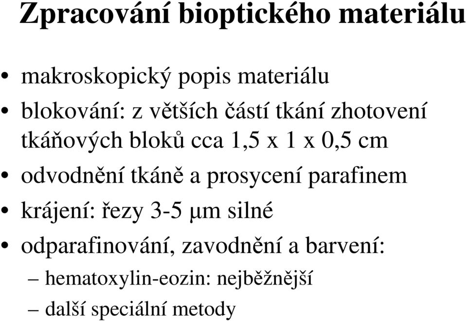 odvodnění tkáně a prosycení parafinem krájení: řezy 3-5 µm silné