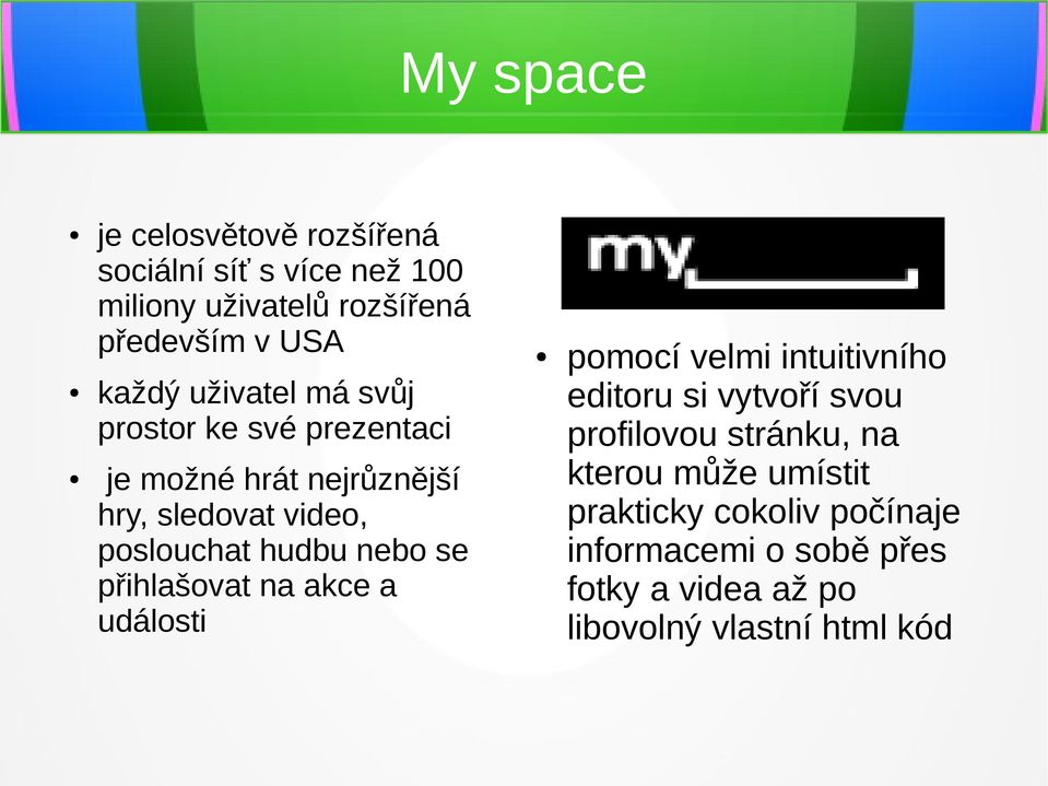 se přihlašovat na akce a události pomocí velmi intuitivního editoru si vytvoří svou profilovou stránku, na