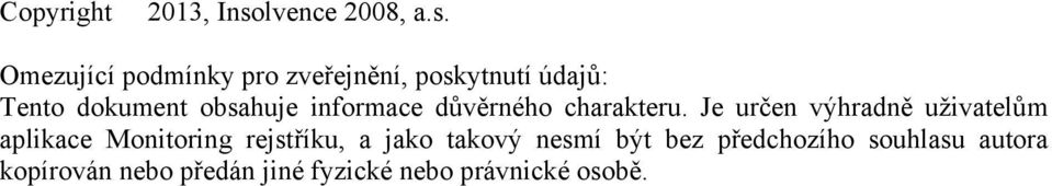 Omezující podmínky pro zveřejnění, poskytnutí údajů: Tento dokument obsahuje