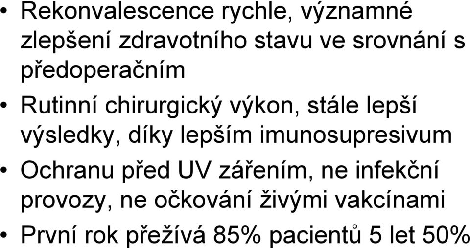 výsledky, díky lepším imunosupresivum Ochranu před UV zářením, ne