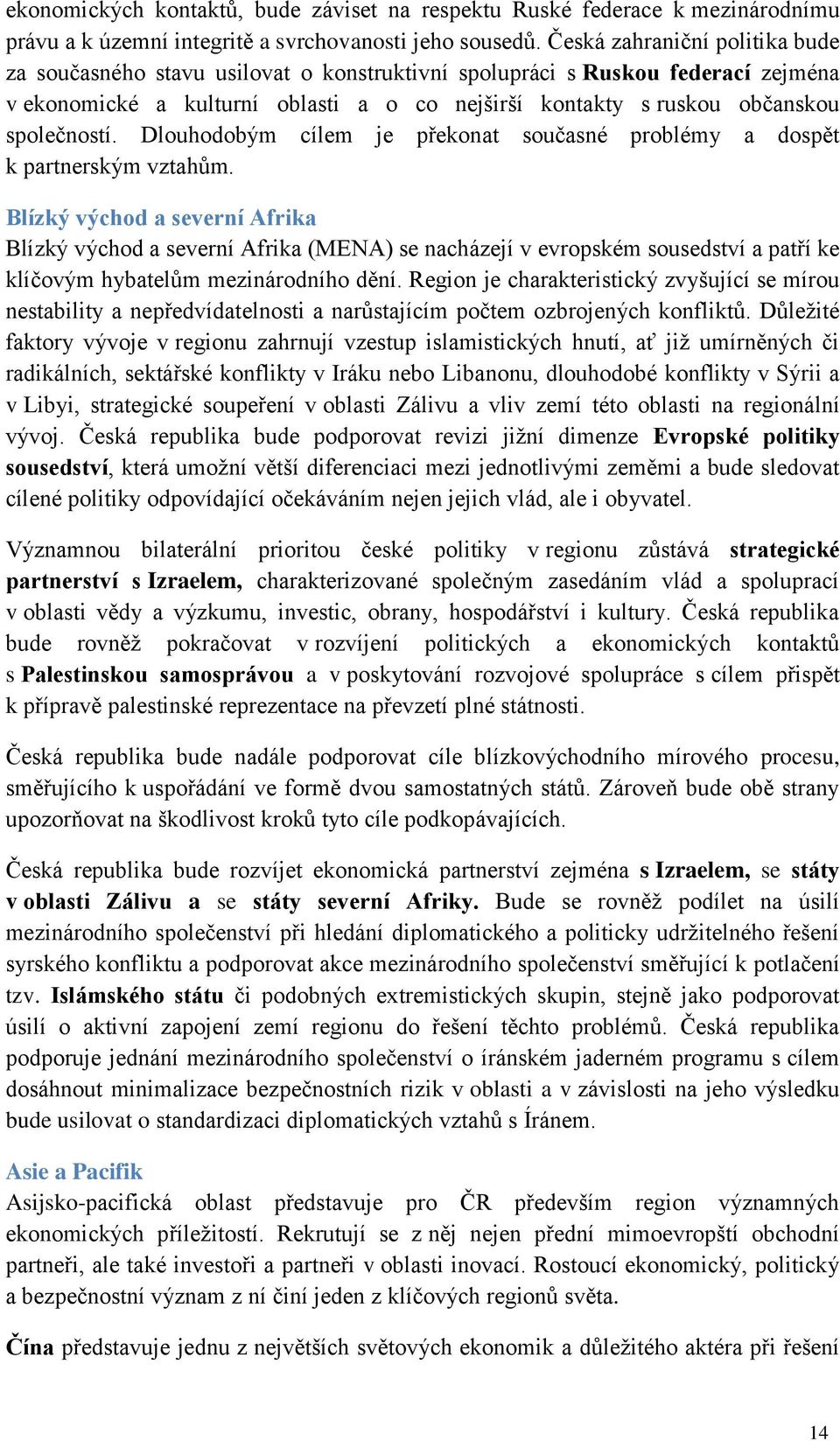 společností. Dlouhodobým cílem je překonat současné problémy a dospět k partnerským vztahům.