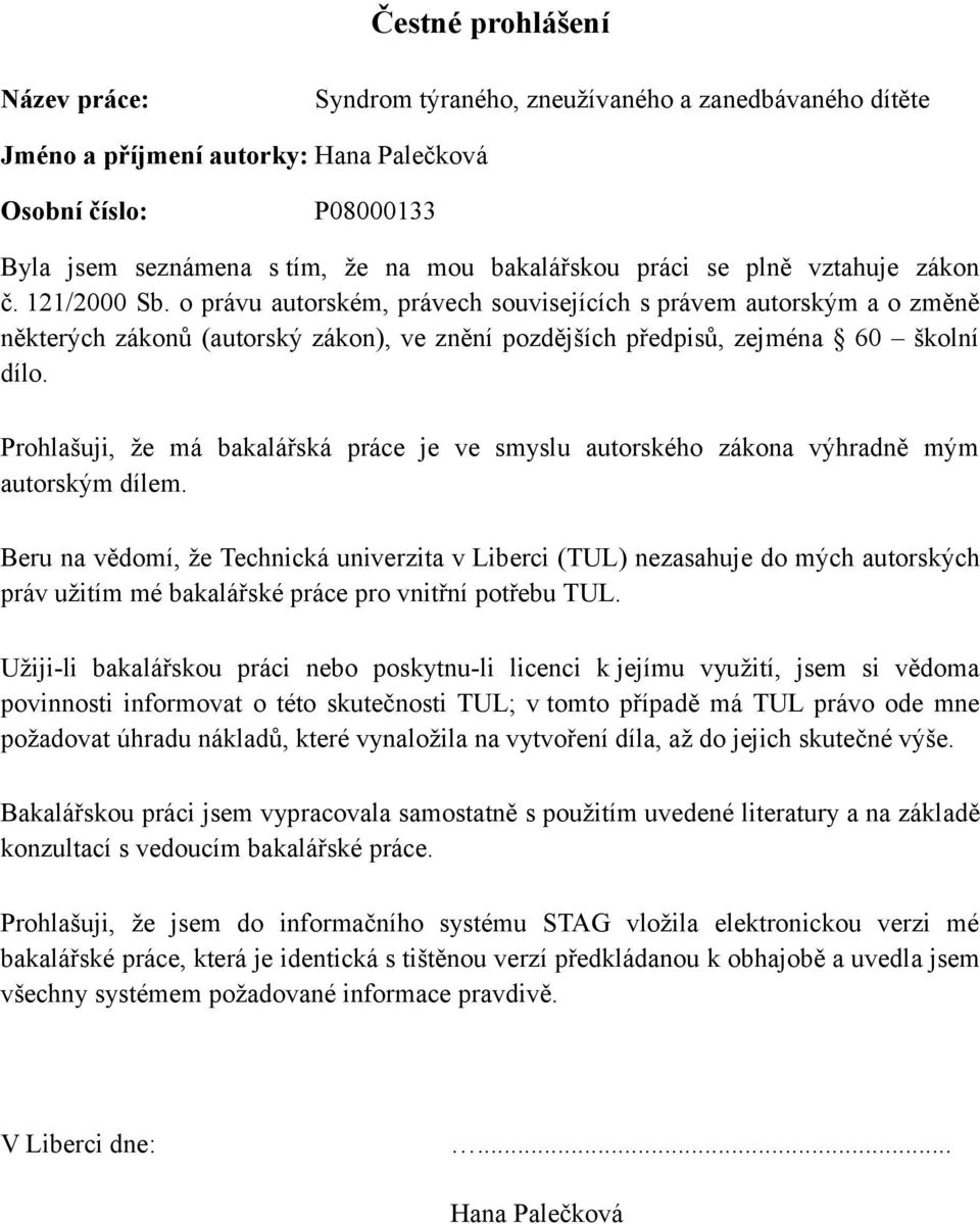 o právu autorském, právech souvisejících s právem autorským a o změně některých zákonů (autorský zákon), ve znění pozdějších předpisů, zejména 60 školní dílo.