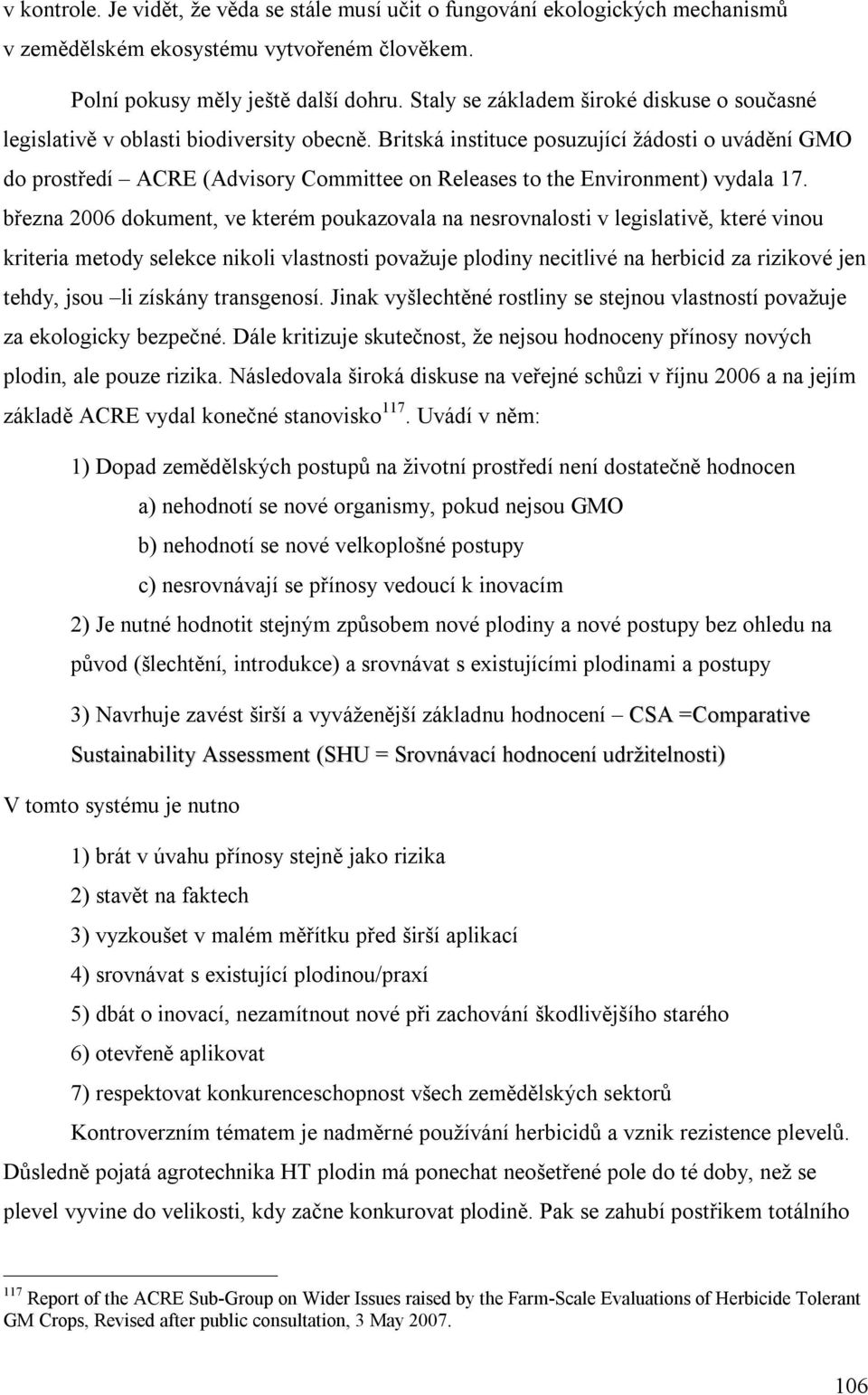 Britská instituce posuzující žádosti o uvádění GMO do prostředí ACRE (Advisory Committee on Releases to the Environment) vydala 17.