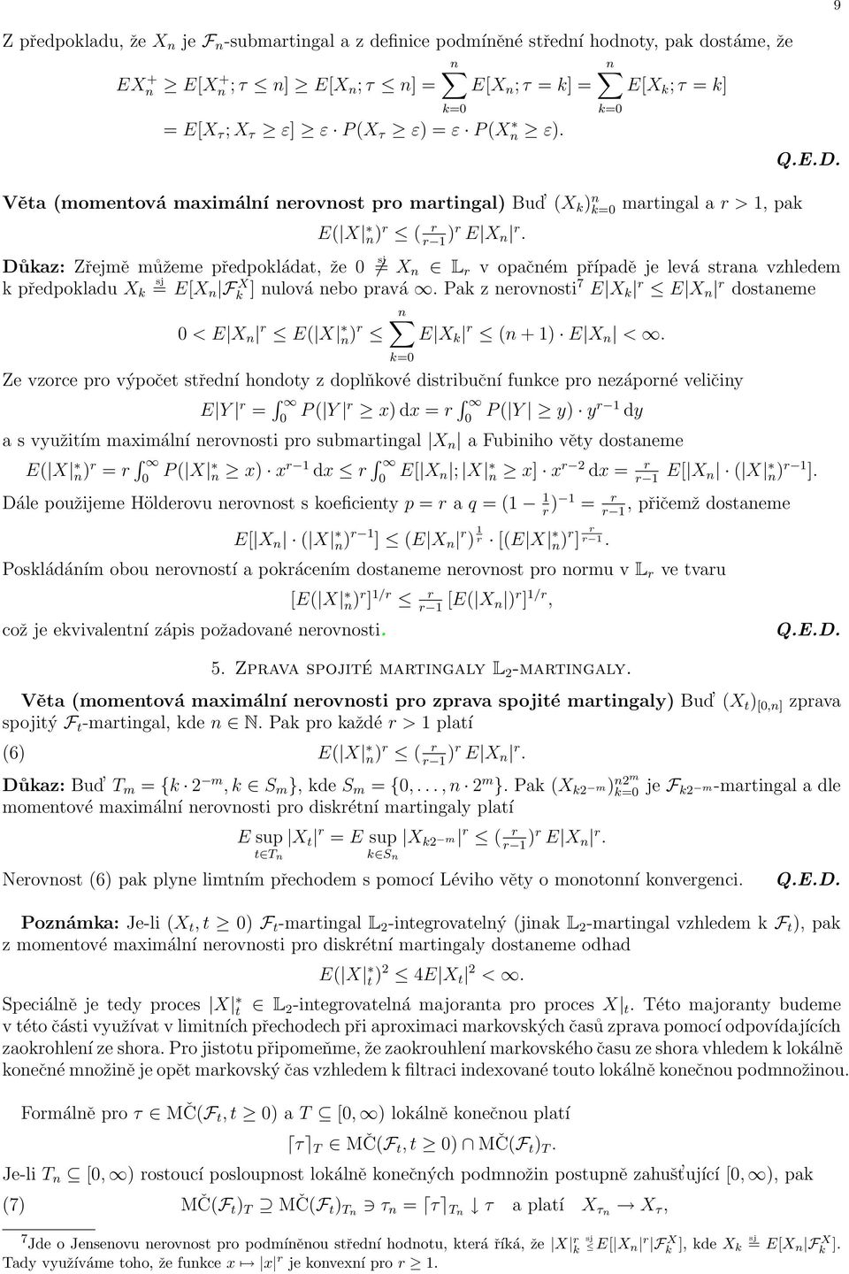 k=0 Důkaz: Zřejmě můžeme předpokládat, že 0 = X n L r v opačném případě je levá strana vzhledem k předpokladu X k = E[X n Fk X] nulová nebo pravá.