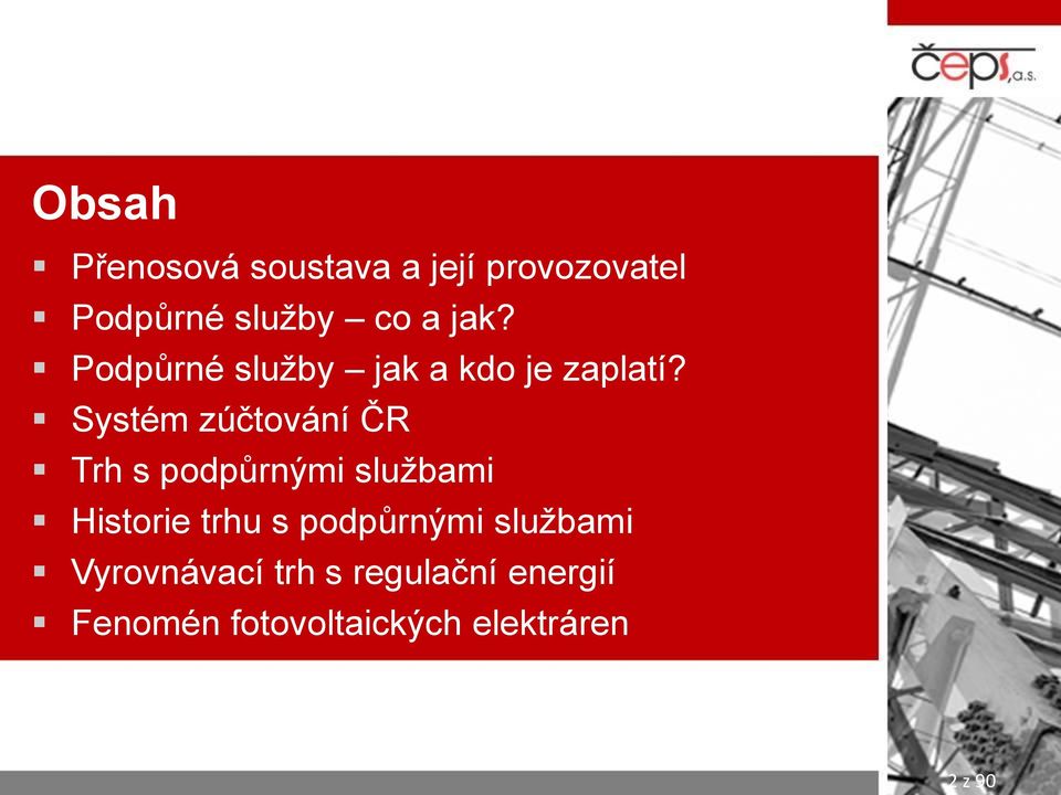 Systém zúčtování ČR Trh s podpůrnými službami Historie trhu s