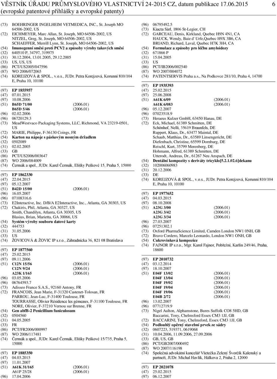 Joseph, MO 64506-2002, US (54) Imunogenní směsi proti PCV2 a způsoby výroby takových směsí (32) 640510 P, 34797, 319975 (31) 30.12.