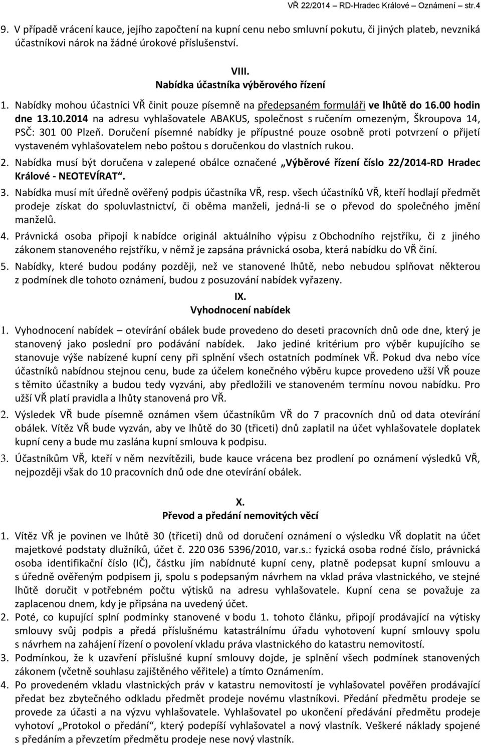 2014 na adresu vyhlašovatele ABAKUS, společnost s ručením omezeným, Škroupova 14, PSČ: 301 00 Plzeň.