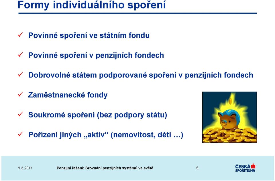 podporované spoření v penzijních fondech Zaměstnanecké fondy