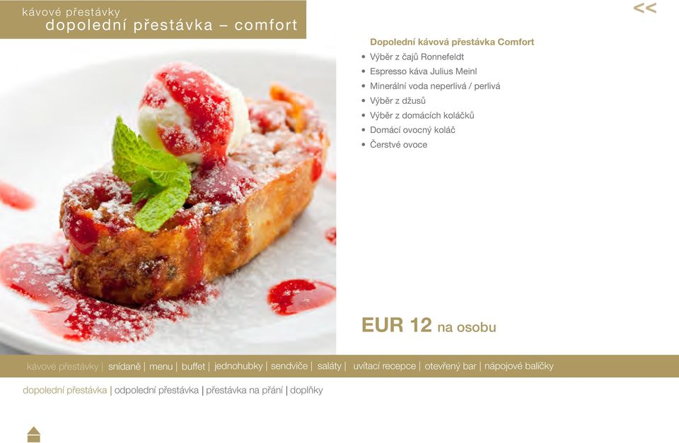 domácích koláčků Domácí ovocný koláč Čerstvé ovoce EUR 12 na osobu kávové přestávky snídaně menu