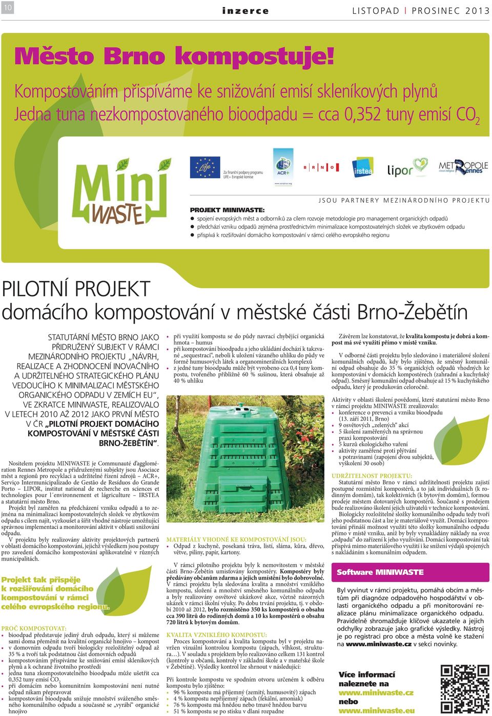 MEZINÁRODNÍHO PROJEKTU PROJEKT MINIWASTE: spojení evropských měst a odborníků za cílem rozvoje metodologie pro management organických odpadů předchází vzniku odpadů zejména prostřednictvím