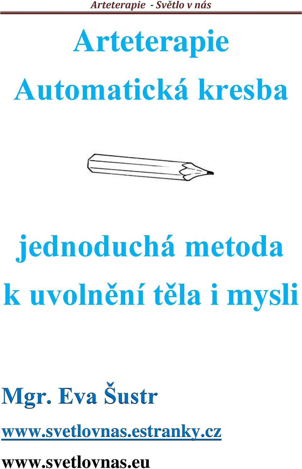těla i mysli Mgr. Eva Šustr www.
