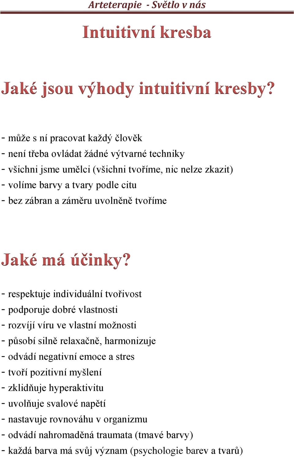 citu - bez zábran a záměru uvolněně tvoříme Jaké má účinky?