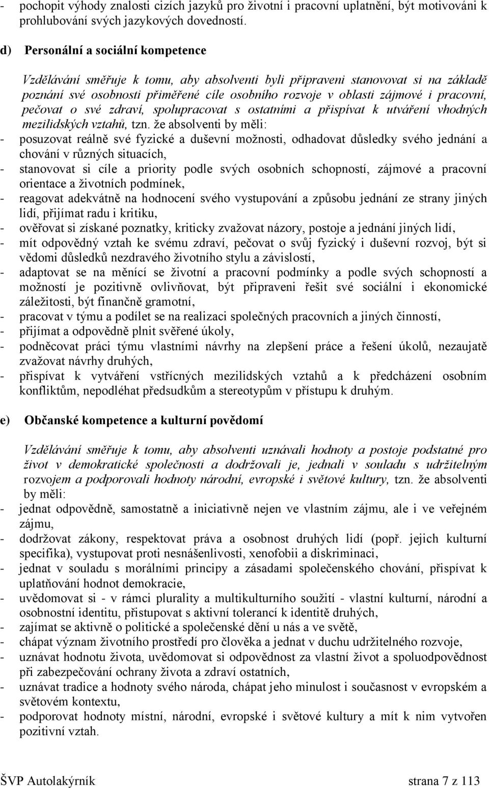 pracovní, pečovat o své zdraví, spolupracovat s ostatními a přispívat k utváření vhodných mezilidských vztahů, tzn.