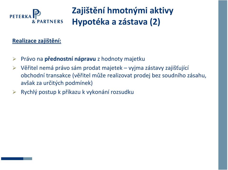 zástavy zajišťující obchodní transakce (věřitel může realizovat prodej bez