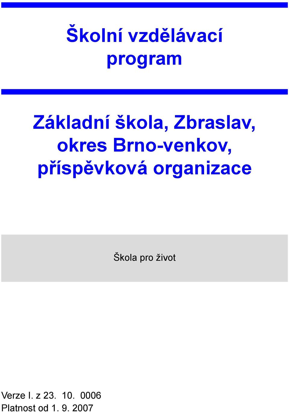 příspěvková organizace Škola pro život