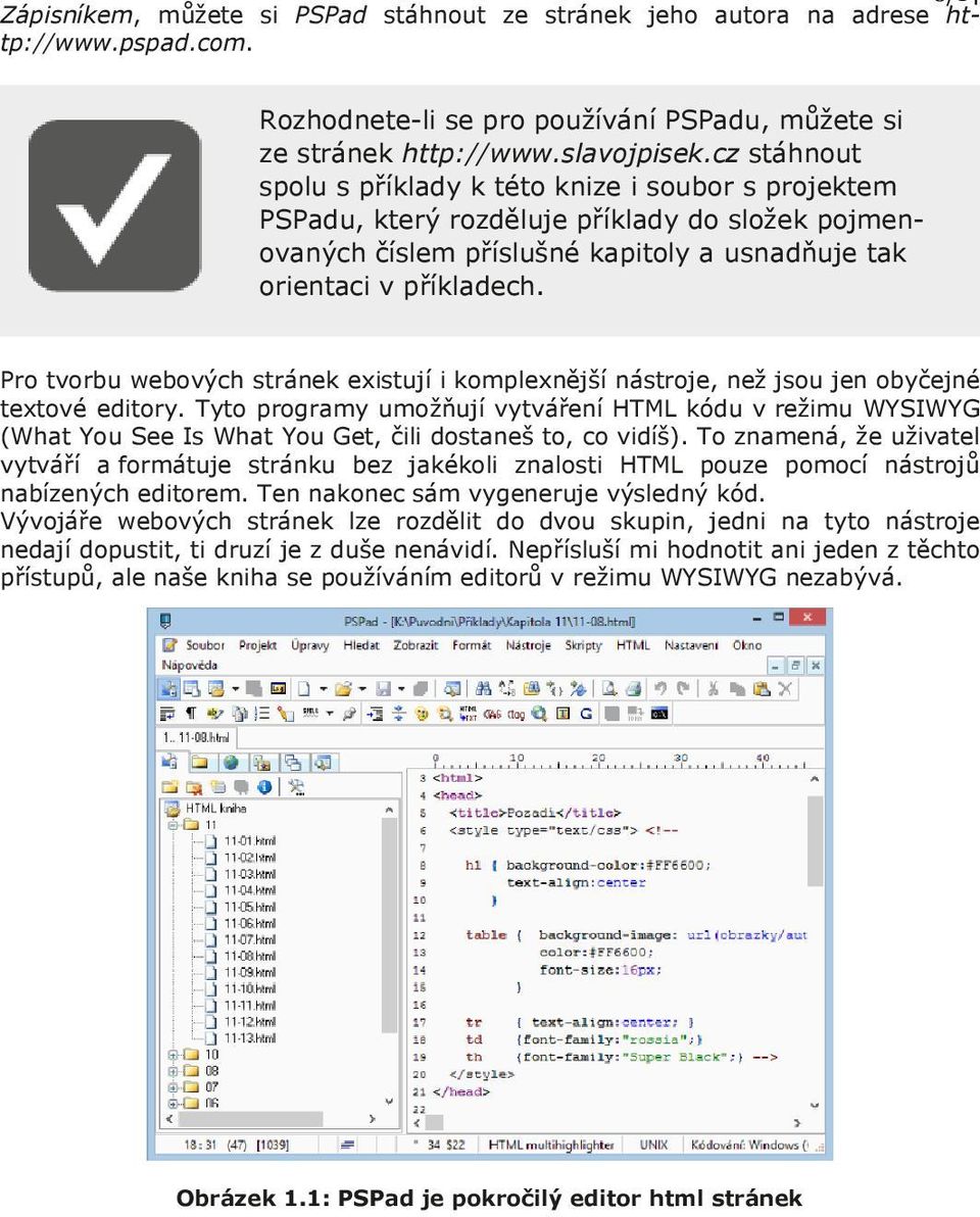 Pro tvorbu webových stránek existují i komplexnější nástroje, než jsou jen obyčejné textové editory.