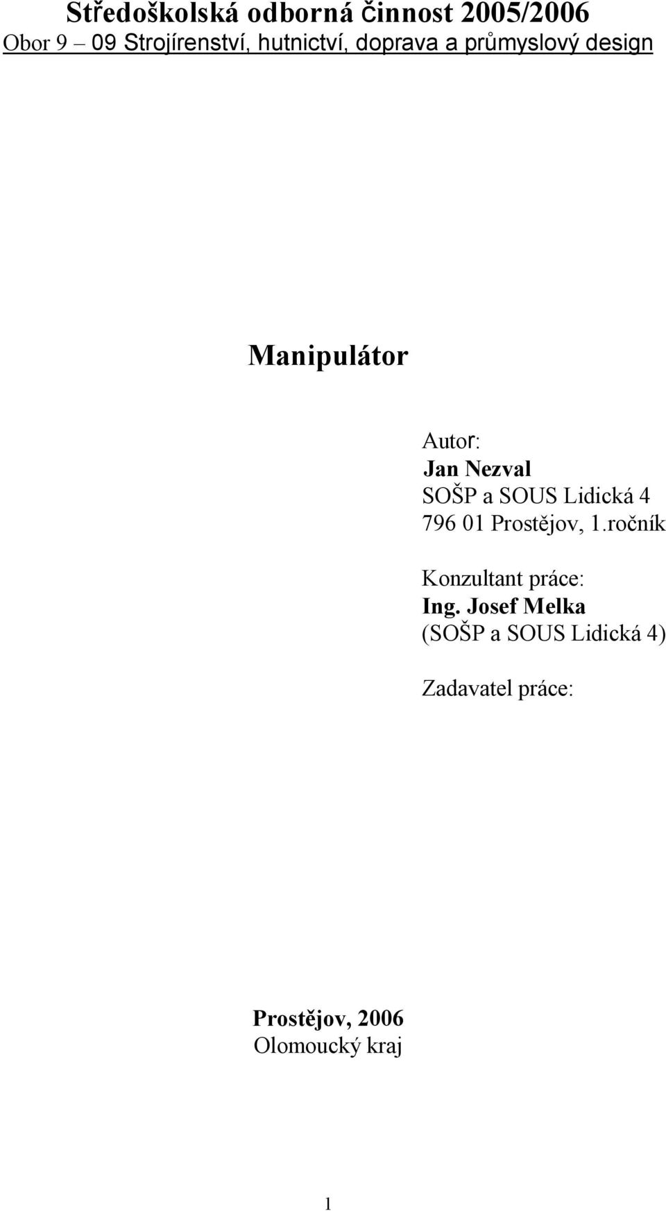 SOŠP a SOUS Lidická 4 796 01 Prostějov, 1.ročník Konzultant práce: Ing.