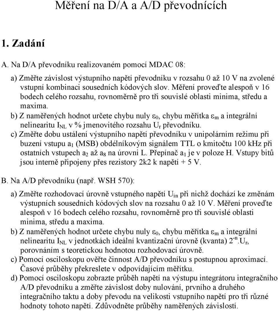 b) Z aměřeých hodot učete chybu uly ε, chybu měřítka ε m a itegálí elieaitu I NL v % jmeovitého ozsahu převodíku.