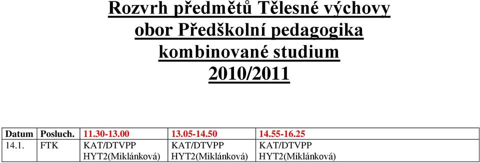 Datum Posluch. 11.30-13.00 13.05-14.50 14.