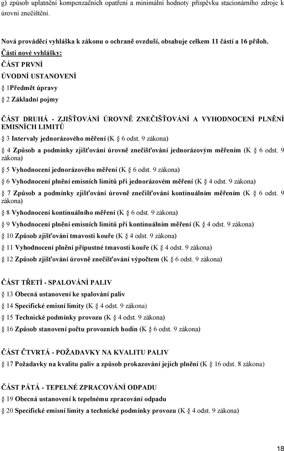 dst. 9 zákna) 4 Způsb a pdmínky zjišťvání úrvně znečišťvání jednrázvým měřením (K 6 dst. 9 zákna) 5 Vyhdncení jednrázvéh měření (K 6 dst.